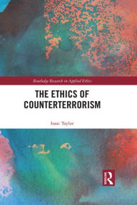 Title: The Ethics of Counterterrorism, Author: Isaac Taylor