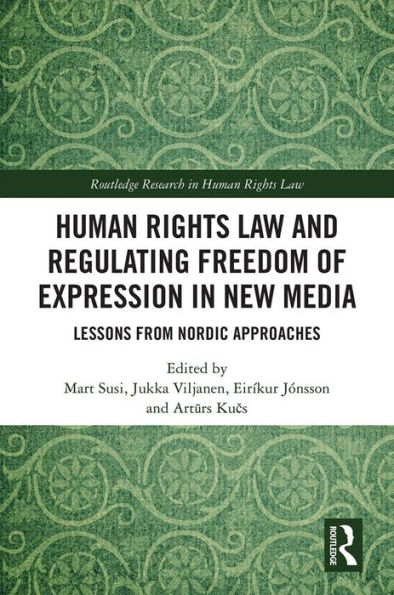 Human Rights Law and Regulating Freedom of Expression in New Media: Lessons from Nordic Approaches