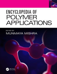 Title: Encyclopedia of Polymer Applications, 3 Volume Set, Author: Munmaya Mishra