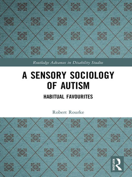 A Sensory Sociology of Autism: Habitual Favourites