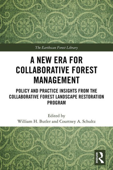 A New Era for Collaborative Forest Management: Policy and Practice insights from the Collaborative Forest Landscape Restoration Program