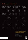 The Theory and Practice of Motion Design: Critical Perspectives and Professional Practice
