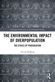 Title: The Environmental Impact of Overpopulation: The Ethics of Procreation, Author: Trevor Hedberg