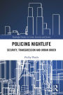 Policing Nightlife: Security, Transgression and Urban Order