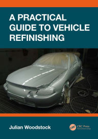 Title: A Practical Guide to Vehicle Refinishing, Author: Julian Woodstock