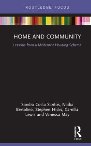 Title: Home and Community: Lessons from a Modernist Housing Scheme, Author: Sandra Costa Santos