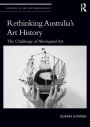 Rethinking Australia's Art History: The Challenge of Aboriginal Art