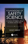 Foundations of Safety Science: A Century of Understanding Accidents and Disasters