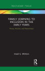 Family Learning to Inclusion in the Early Years: Theory, Practice, and Partnerships