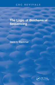 Title: The Logic of Biochemical Sequencing, Author: D. Blackman