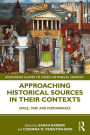 Approaching Historical Sources in their Contexts: Space, Time and Performance