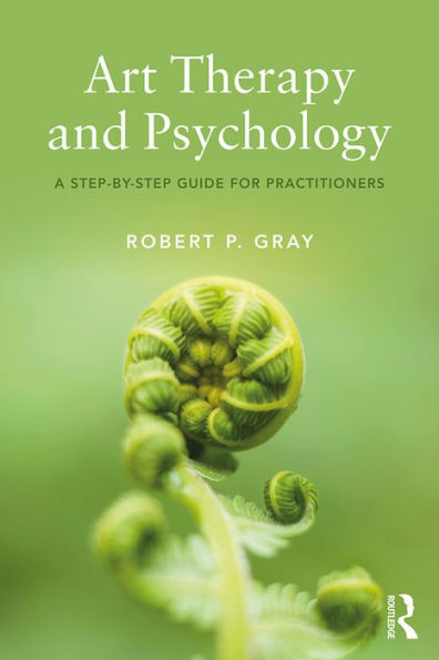 Art Therapy and Psychology: A Step-by-Step Guide for Practitioners