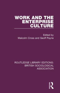 Title: Work and the Enterprise Culture, Author: Malcolm Cross