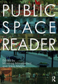 Title: Public Space Reader, Author: Miodrag Mitrasinovic