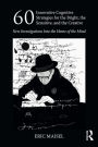 60 Innovative Cognitive Strategies for the Bright, the Sensitive, and the Creative: New Investigations Into the Home of the Mind