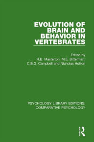 Title: Evolution of Brain and Behavior in Vertebrates, Author: R.B. Masterton