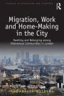 Migration, Work and Home-Making in the City: Dwelling and Belonging among Vietnamese Communities in London