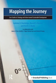 Title: Mapping the Journey: Case Studies in Strategy and Action toward Sustainable Development, Author: Lorinda R. Rowledge