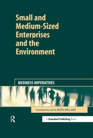 Title: Small and Medium-Sized Enterprises and the Environment: Business Imperatives, Author: Ruth Hillary