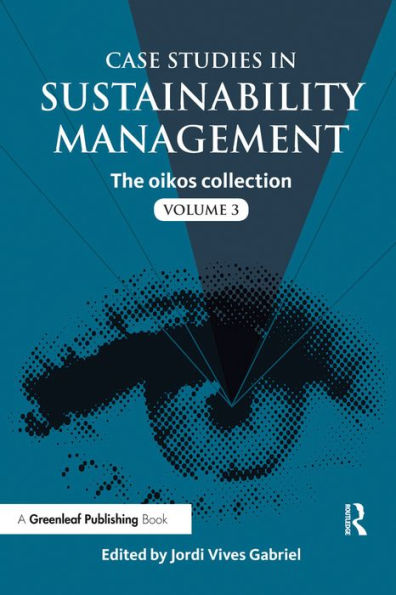 Case Studies in Sustainability Management: The oikos collection Vol. 3