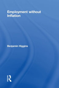 Title: Employment without Inflation, Author: Benjamin Higgins