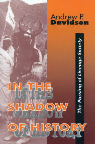 Title: In the Shadow of History: Passing of Lineage Society, Author: Andrew Davidson