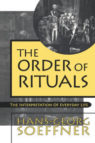 Title: Order of Rituals: The Interpretation of Everyday Life, Author: Hans-Georg Soeffner