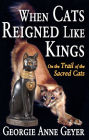 When Cats Reigned Like Kings: On the Trail of the Sacred Cats