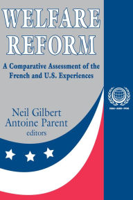 Title: Welfare Reform: A Comparative Assessment of the French and U. S. Experiences, Author: Rosemary A. Stevens