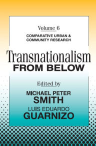 Title: Transnationalism from Below: Comparative Urban and Community Research, Author: Michael Peter Smith