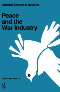 Title: Peace and the War Industry, Author: Kenneth E. Boulding