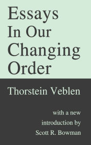 Title: Essays in Our Changing Order, Author: Thorstein Veblen