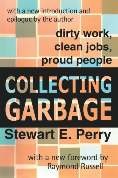 Collecting Garbage: Dirty Work, Clean Jobs, Proud People