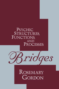 Title: Bridges: Psychic Structures, Functions, and Processes, Author: Rosemary Gordon