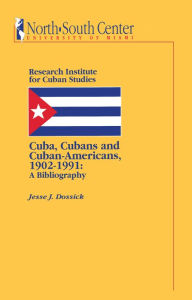 Title: Cuba, Cubans and Cuban-Americans, Author: Jesse J. Dossick