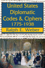 United States Diplomatic Codes and Ciphers, 1775-1938