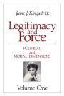 Legitimacy and Force: State Papers and Current Perspectives: Volume 1: Political and Moral Dimensions