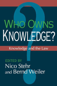 Title: Who Owns Knowledge?: Knowledge and the Law, Author: Nico Stehr