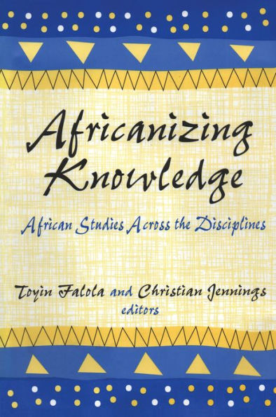 Africanizing Knowledge: African Studies Across the Disciplines