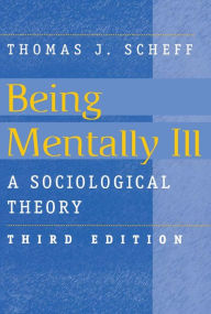 Title: Being Mentally Ill: A Sociological Study, Author: Thomas J. Scheff
