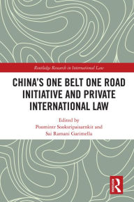 Title: China's One Belt One Road Initiative and Private International Law, Author: Poomintr Sooksripaisarnkit