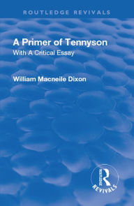 Title: Revival: A Primer of Tennyson (1901): With a Critical essay, Author: Macneile Dixon