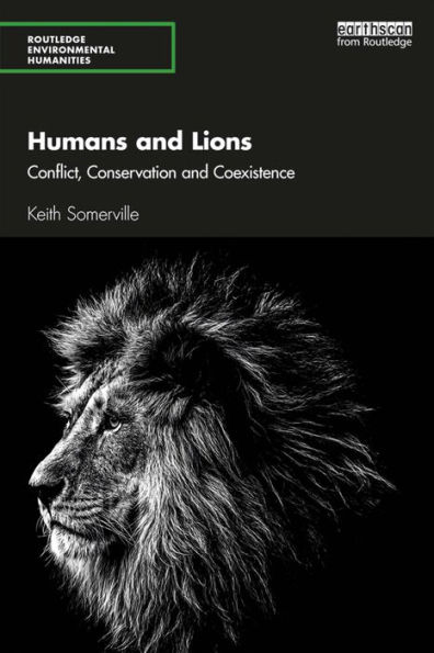 Humans and Lions: Conflict, Conservation and Coexistence