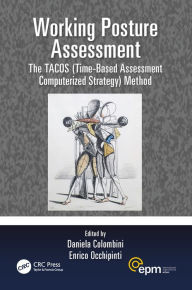Title: Working Posture Assessment: The TACOS (Time-Based Assessment Computerized Strategy) Method, Author: Daniela Colombini