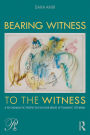 Bearing Witness to the Witness: A Psychoanalytic Perspective on Four Modes of Traumatic Testimony