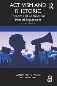 Title: Activism and Rhetoric: Theories and Contexts for Political Engagement, Author: JongHwa Lee