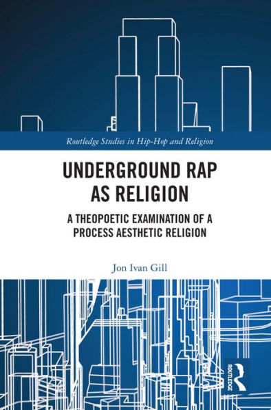 Underground Rap as Religion: A Theopoetic Examination of a Process Aesthetic Religion