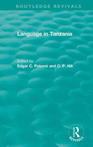 Title: Routledge Revivals: Language in Tanzania (1980), Author: Edgar C. Polomé