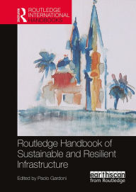 Title: Routledge Handbook of Sustainable and Resilient Infrastructure, Author: Paolo Gardoni