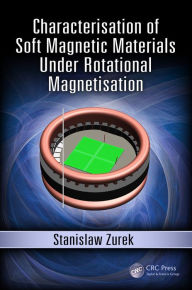 Title: Characterisation of Soft Magnetic Materials Under Rotational Magnetisation, Author: Stanislaw Zurek